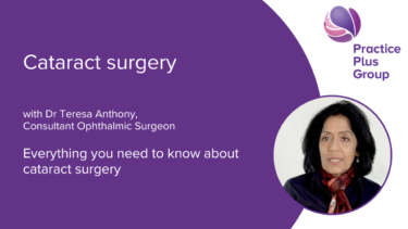 Everything you need to know about cataract surgery with our consultant Teresa Anthony