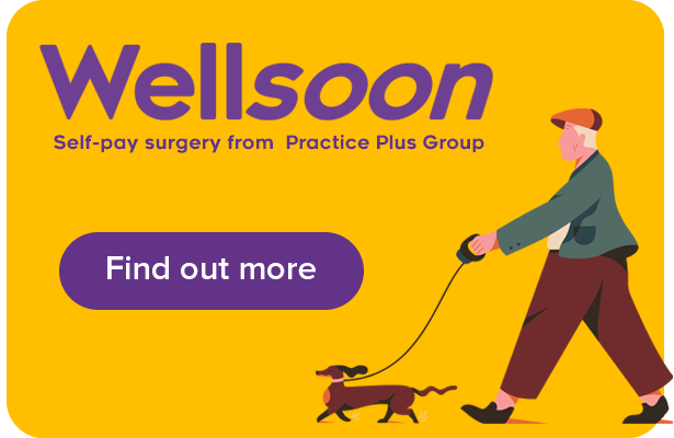 Wellsoon self-pay surgery from Practice Plus Group logo, click to find out more