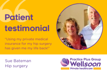 Sue Bateman private medical insurance hip replacement patient testimonial. Wellsoon private surgery at Emersons Green, Bristol. "Using my private medical insurance for my hip surgery has given me my life back."